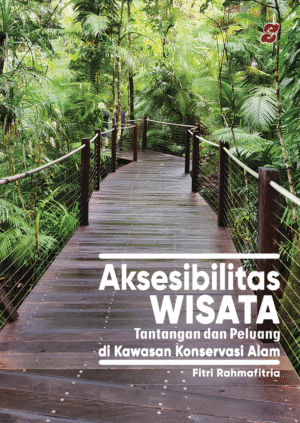 Aksesibilitas Wisata (Tantangan dan Peluang di Kawasan Konservasi Alam)